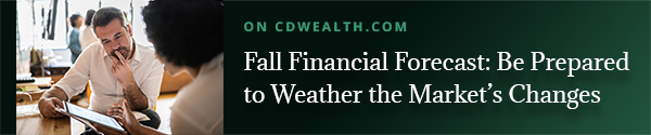 Promo for an article titled Fall Financial Forecast: Be Prepared to Weather the Market’s Changes.

